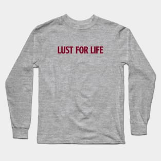 Lust For Life, burgundy Long Sleeve T-Shirt